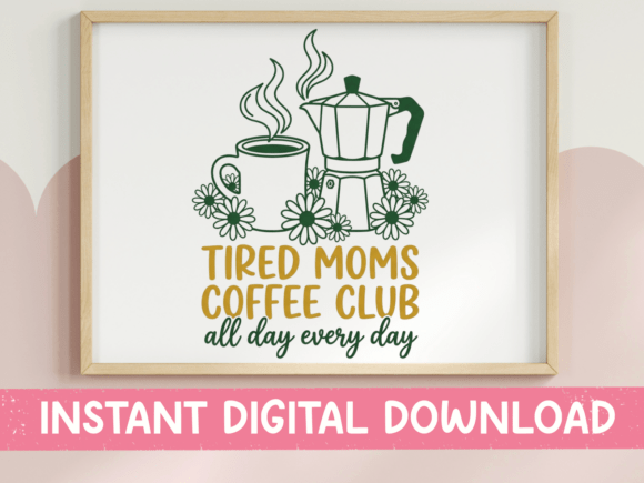 Tired Moms Coffee Club SVG Green: A Design Asset for Real Life